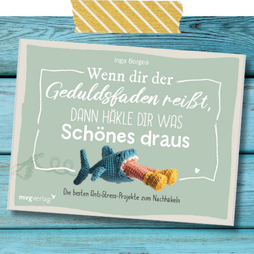 Cover Wenn dir der Geduldsfaden reißt häkle dir was schönes draus Inga Borges Häkelbuch